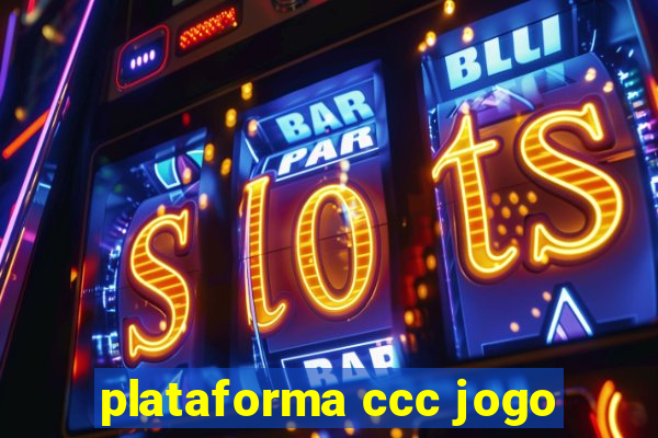 plataforma ccc jogo